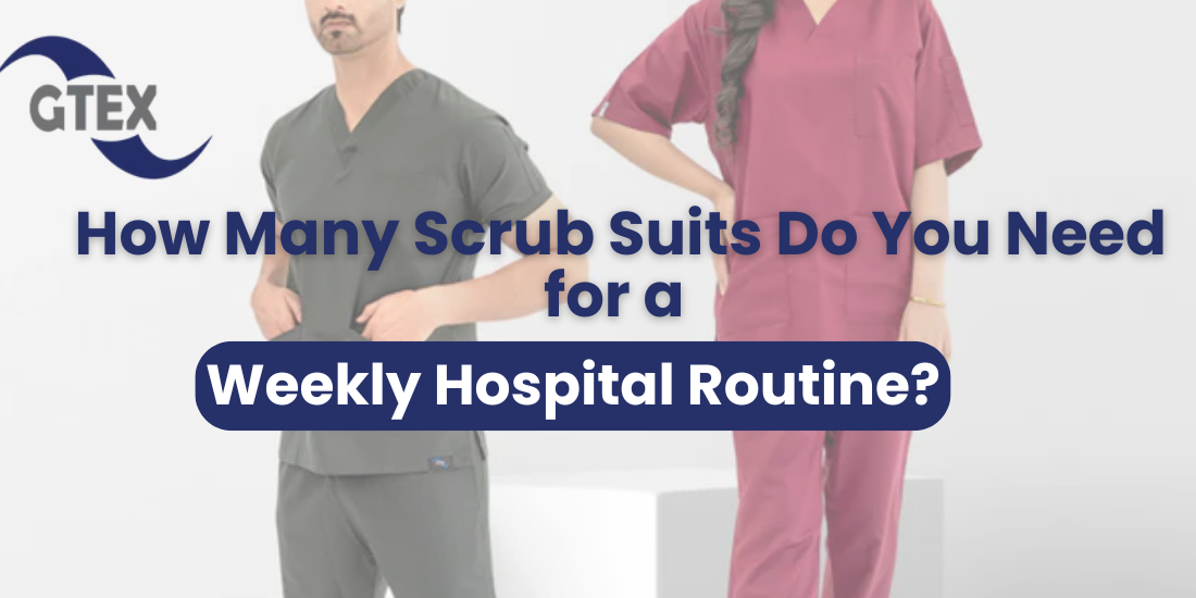 How Many Scrub Suits Do You Need for a Weekly Hospital Routine?