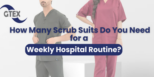How Many Scrub Suits Do You Need for a Weekly Hospital Routine?