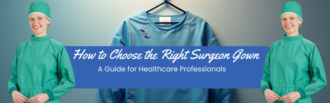 How to Choose the Right Surgeon Gown: A Guide for Healthcare Professionals